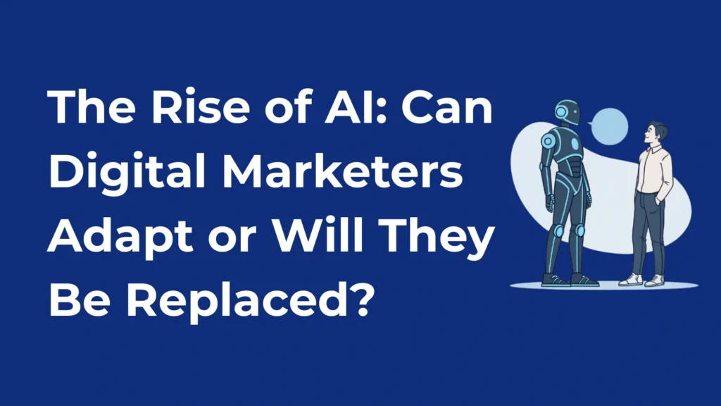 rise of ai will digital marketers get replaced